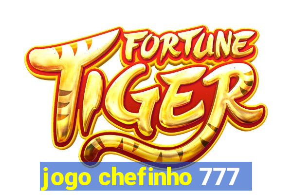 jogo chefinho 777